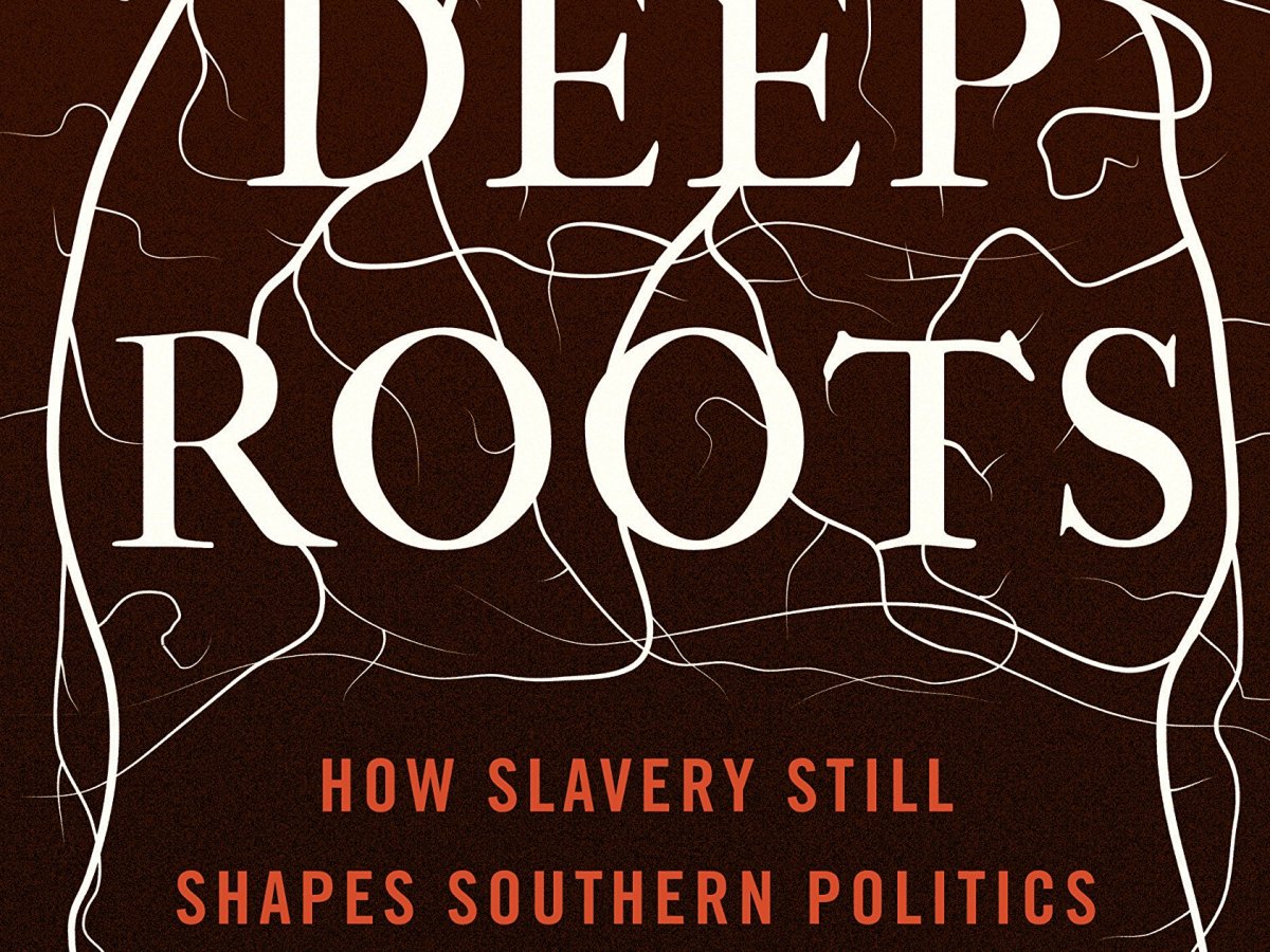 Deep Roots: How Slavery Still Shapes Southern&nbsp;Politics
